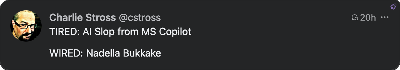 TIRED: AI Slop from MS Copilot | WIRED: Nadella Bukkakke